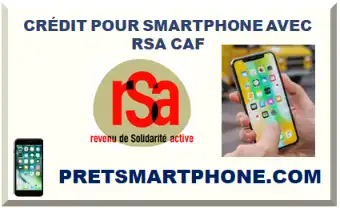 PRÊT POUR SMARTPHONE AVEC RSA CAF