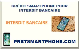CRÉDIT SMARTPHONE POUR INTERDIT BANCAIRE